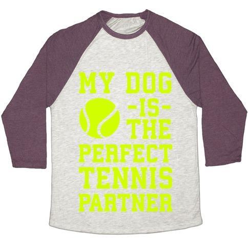 Virgin Teez  Baseball Tee Unisex Tri-Blend Baseball Tee / small / Oatmeal / Maroon MY DOG IS THE PERFECT TENNIS PARTNER UNISEX TRI-BLEND BASEBALL TEE