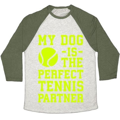 Virgin Teez  Baseball Tee Unisex Tri-Blend Baseball Tee / small / Oatmeal / Moss MY DOG IS THE PERFECT TENNIS PARTNER UNISEX TRI-BLEND BASEBALL TEE