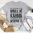 My Dream Job Would Be Delivering Boxes Of Karma Tee