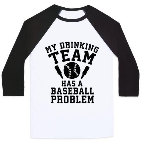 Virgin Teez  Baseball Tee Unisex Classic Baseball Tee / x-small / White/Black MY DRINKING TEAM HAS A BASEBALL PROBLEM UNISEX CLASSIC BASEBALL TEE