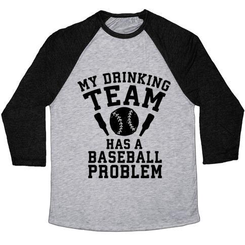Virgin Teez  Baseball Tee Unisex Tri-Blend Baseball Tee / small / Athletic Gray / Black MY DRINKING TEAM HAS A BASEBALL PROBLEM UNISEX TRI-BLEND BASEBALL TEE