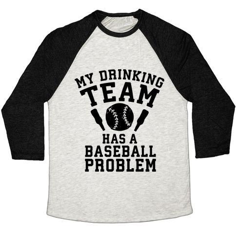 Virgin Teez  Baseball Tee Unisex Tri-Blend Baseball Tee / small / Oatmeal / Black MY DRINKING TEAM HAS A BASEBALL PROBLEM UNISEX TRI-BLEND BASEBALL TEE