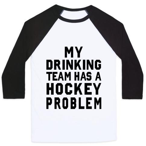 Virgin Teez  Baseball Tee Unisex Classic Baseball Tee / x-small / White/Black MY DRINKING TEAM HAS A HOCKEY PROBLEM UNISEX CLASSIC BASEBALL TEE