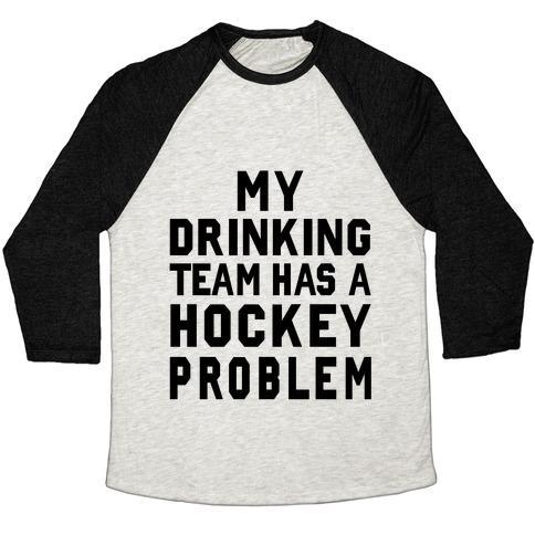 Virgin Teez  Baseball Tee Unisex Tri-Blend Baseball Tee / small / Oatmeal / Black MY DRINKING TEAM HAS A HOCKEY PROBLEM UNISEX TRI-BLEND BASEBALL TEE