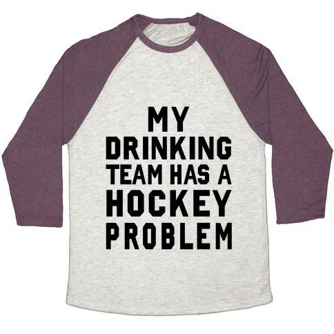 Virgin Teez  Baseball Tee Unisex Tri-Blend Baseball Tee / small / Oatmeal / Maroon MY DRINKING TEAM HAS A HOCKEY PROBLEM UNISEX TRI-BLEND BASEBALL TEE