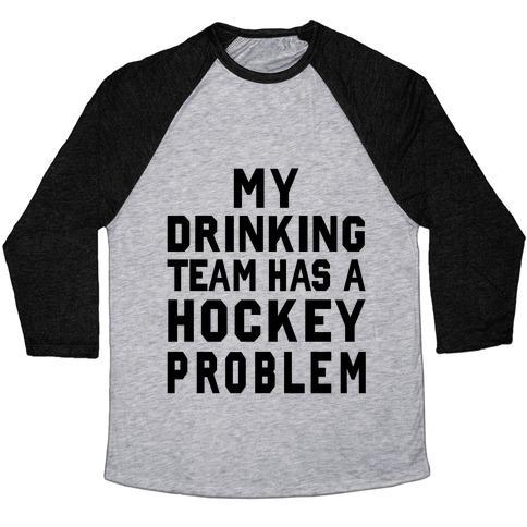 Virgin Teez  Baseball Tee Unisex Tri-Blend Baseball Tee / small / Athletic Gray / Black MY DRINKING TEAM HAS A HOCKEY PROBLEM UNISEX TRI-BLEND BASEBALL TEE