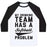Virgin Teez  Baseball Tee Unisex Classic Baseball Tee / x-small / White/Black MY DRINKING TEAM HAS A SOFTBALL PROBLEM UNISEX CLASSIC BASEBALL TEE