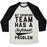 Virgin Teez  Baseball Tee Unisex Tri-Blend Baseball Tee / small / Oatmeal / Black MY DRINKING TEAM HAS A SOFTBALL PROBLEM UNISEX TRI-BLEND BASEBALL TEE