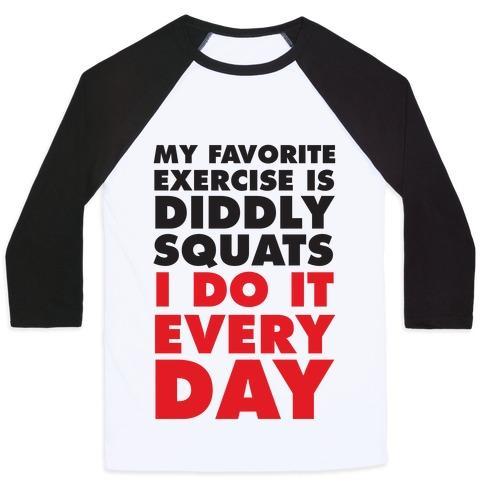 Virgin Teez  Baseball Tee Unisex Classic Baseball Tee / x-small / White/Black MY FAVORITE EXERCISE IS DIDDLY SQUATS I DO THEM EVERYDAY UNISEX CLASSIC BASEBALL TEE