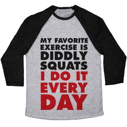 Virgin Teez  Baseball Tee Unisex Tri-Blend Baseball Tee / small / Athletic Gray / Black MY FAVORITE EXERCISE IS DIDDLY SQUATS I DO THEM EVERYDAY UNISEX TRI-BLEND BASEBALL TEE