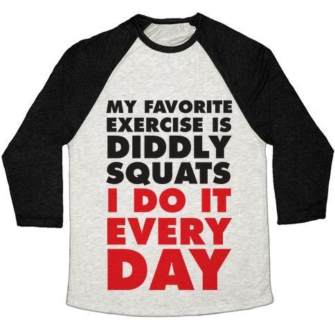Virgin Teez  Baseball Tee Unisex Tri-Blend Baseball Tee / small / Oatmeal / Black MY FAVORITE EXERCISE IS DIDDLY SQUATS I DO THEM EVERYDAY UNISEX TRI-BLEND BASEBALL TEE