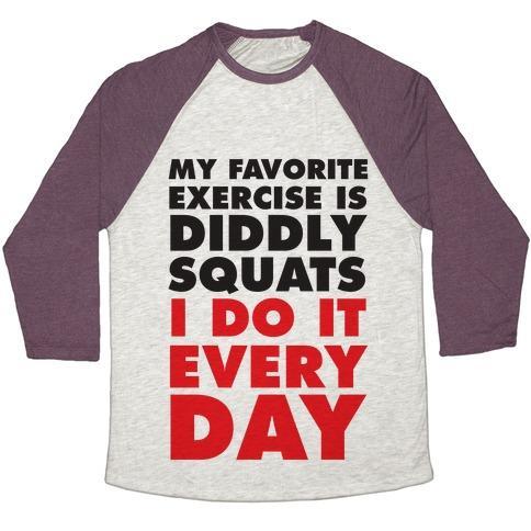 Virgin Teez  Baseball Tee Unisex Tri-Blend Baseball Tee / small / Oatmeal / Maroon MY FAVORITE EXERCISE IS DIDDLY SQUATS I DO THEM EVERYDAY UNISEX TRI-BLEND BASEBALL TEE