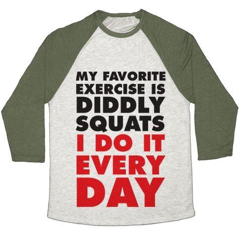 Virgin Teez  Baseball Tee Unisex Tri-Blend Baseball Tee / small / Oatmeal / Moss MY FAVORITE EXERCISE IS DIDDLY SQUATS I DO THEM EVERYDAY UNISEX TRI-BLEND BASEBALL TEE