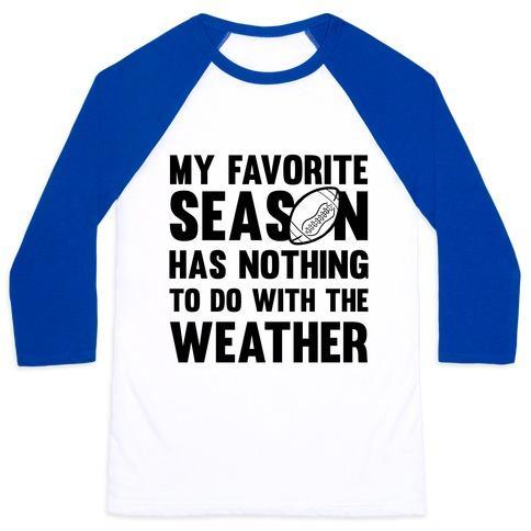 Virgin Teez  Baseball Tee Unisex Classic Baseball Tee / x-small / White/Blue MY FAVORITE SEASON HAS NOTHING TO DO WITH THE WEATHER UNISEX CLASSIC BASEBALL TEE