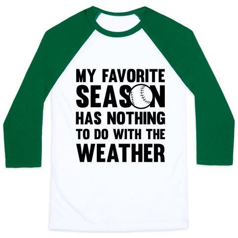 Virgin Teez  Baseball Tee Unisex Classic Baseball Tee / x-small / White/Dark Green MY FAVORITE SEASON HAS NOTHING TO DO WITH THE WEATHER UNISEX CLASSIC BASEBALL TEE