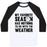 Virgin Teez  Baseball Tee Unisex Classic Baseball Tee / x-small / White/Black MY FAVORITE SEASON HAS NOTHING TO DO WITH THE WEATHER UNISEX CLASSIC BASEBALL TEE