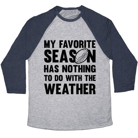 Virgin Teez  Baseball Tee Unisex Tri-Blend Baseball Tee / small / Athletic Gray / Navy MY FAVORITE SEASON HAS NOTHING TO DO WITH THE WEATHER UNISEX TRI-BLEND BASEBALL TEE