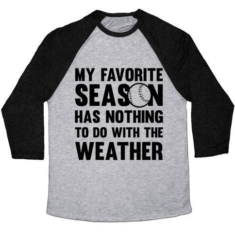 Virgin Teez  Baseball Tee Unisex Tri-Blend Baseball Tee / small / Athletic Gray / Black MY FAVORITE SEASON HAS NOTHING TO DO WITH THE WEATHER UNISEX TRI-BLEND BASEBALL TEE