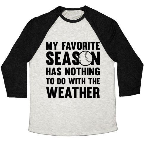 Virgin Teez  Baseball Tee Unisex Tri-Blend Baseball Tee / small / Oatmeal / Black MY FAVORITE SEASON HAS NOTHING TO DO WITH THE WEATHER UNISEX TRI-BLEND BASEBALL TEE