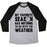 Virgin Teez  Baseball Tee Unisex Tri-Blend Baseball Tee / small / Athletic Gray / Black MY FAVORITE SEASON HAS NOTHING TO DO WITH THE WEATHER UNISEX TRI-BLEND BASEBALL TEE
