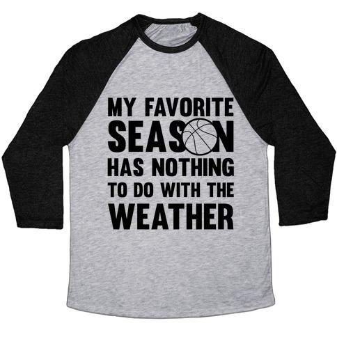 Virgin Teez  Baseball Tee Unisex Tri-Blend Baseball Tee / small / Athletic Gray / Black MY FAVORITE SEASON HAS NOTHING TO DO WITH THE WEATHER UNISEX TRI-BLEND BASEBALL TEE