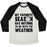 Virgin Teez  Baseball Tee Unisex Tri-Blend Baseball Tee / small / Oatmeal / Black MY FAVORITE SEASON HAS NOTHING TO DO WITH THE WEATHER UNISEX TRI-BLEND BASEBALL TEE
