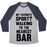 Virgin Teez  Baseball Tee Unisex Tri-Blend Baseball Tee / small / Athletic Gray / Navy MY FAVORITE SPORT? WALKING TO THE NEAREST BAR UNISEX TRI-BLEND BASEBALL TEE