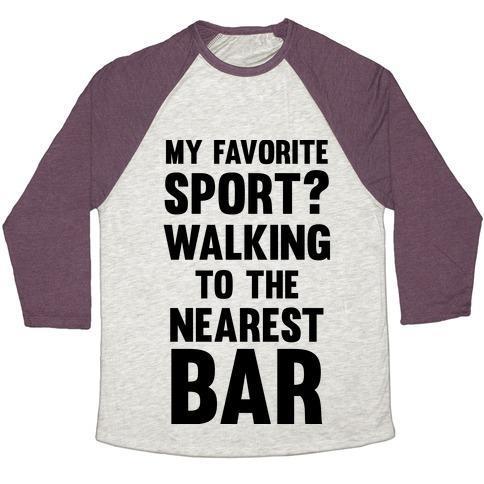Virgin Teez  Baseball Tee Unisex Tri-Blend Baseball Tee / small / Oatmeal / Maroon MY FAVORITE SPORT? WALKING TO THE NEAREST BAR UNISEX TRI-BLEND BASEBALL TEE