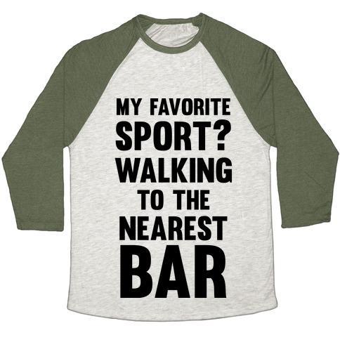 Virgin Teez  Baseball Tee Unisex Tri-Blend Baseball Tee / small / Oatmeal / Moss MY FAVORITE SPORT? WALKING TO THE NEAREST BAR UNISEX TRI-BLEND BASEBALL TEE