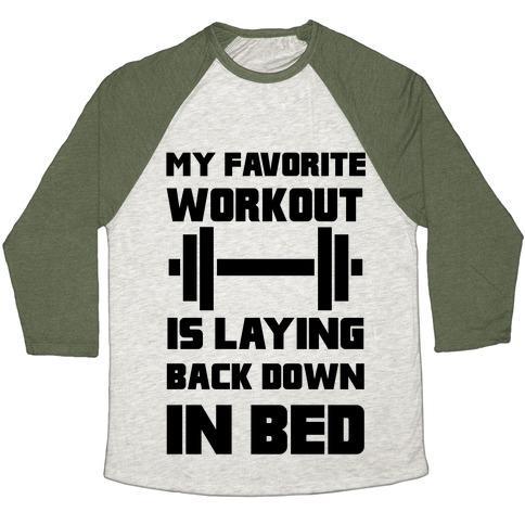 Virgin Teez  Baseball Tee Unisex Tri-Blend Baseball Tee / small / Oatmeal / Moss MY FAVORITE WORKOUT IS LAYING BACK DOWN IN BED UNISEX TRI-BLEND BASEBALL TEE