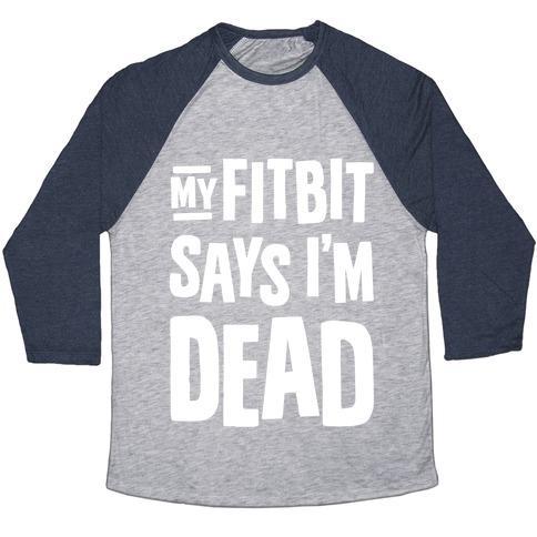 Virgin Teez  Baseball Tee Unisex Tri-Blend Baseball Tee / small / Athletic Gray / Navy MY FITBIT SAYS I'M DEAD UNISEX TRI-BLEND BASEBALL TEE