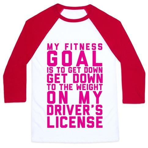 Virgin Teez  Baseball Tee Unisex Classic Baseball Tee / x-small / White/Red MY FITNESS GOAL IS TO GET DOWN TO THE WEIGHT ON MY DRIVER'S LICENSE UNISEX CLASSIC BASEBALL TEE