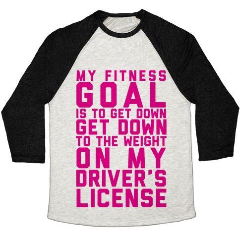 Virgin Teez  Baseball Tee Unisex Tri-Blend Baseball Tee / small / Oatmeal / Black MY FITNESS GOAL IS TO GET DOWN TO THE WEIGHT ON MY DRIVER'S LICENSE UNISEX TRI-BLEND BASEBALL TEE