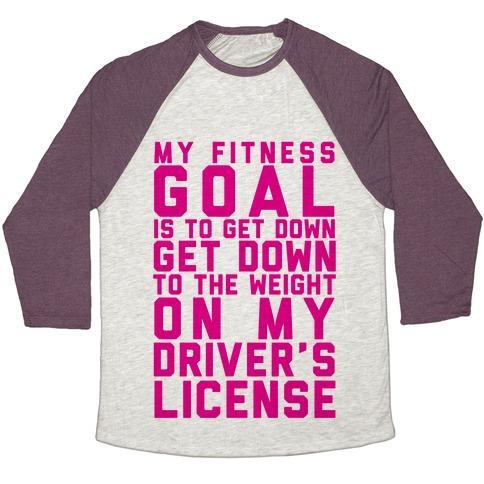 Virgin Teez  Baseball Tee Unisex Tri-Blend Baseball Tee / small / Oatmeal / Maroon MY FITNESS GOAL IS TO GET DOWN TO THE WEIGHT ON MY DRIVER'S LICENSE UNISEX TRI-BLEND BASEBALL TEE