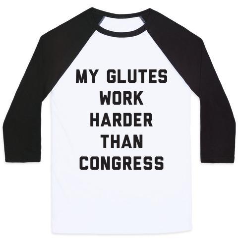 Virgin Teez  Baseball Tee Unisex Classic Baseball Tee / x-small / White/Black MY GLUTES WORK HARDER THAN CONGRESS UNISEX CLASSIC BASEBALL TEE