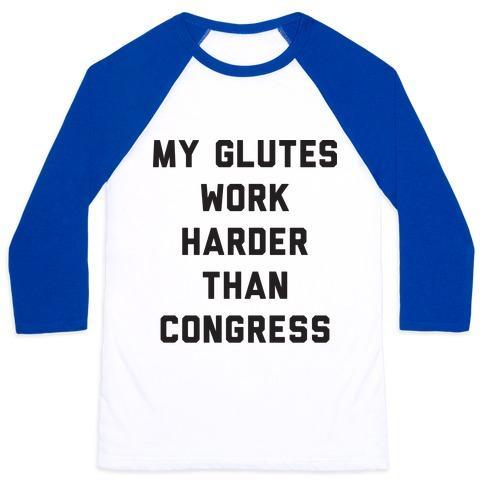 Virgin Teez  Baseball Tee Unisex Classic Baseball Tee / x-small / White/Blue MY GLUTES WORK HARDER THAN CONGRESS UNISEX CLASSIC BASEBALL TEE