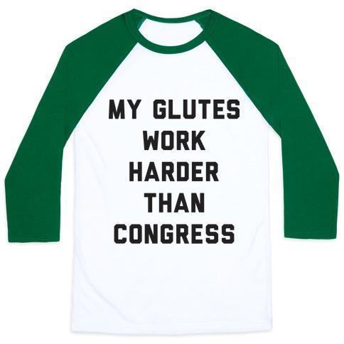 Virgin Teez  Baseball Tee Unisex Classic Baseball Tee / x-small / White/Dark Green MY GLUTES WORK HARDER THAN CONGRESS UNISEX CLASSIC BASEBALL TEE