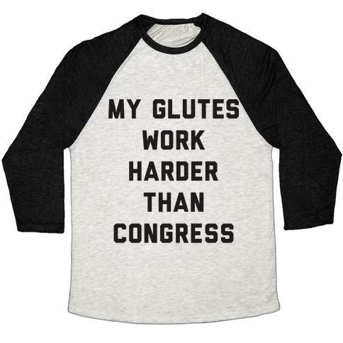 Virgin Teez  Baseball Tee Unisex Tri-Blend Baseball Tee / small / Oatmeal / Black MY GLUTES WORK HARDER THAN CONGRESS UNISEX TRI-BLEND BASEBALL TEE