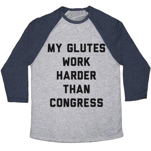 Virgin Teez  Baseball Tee Unisex Tri-Blend Baseball Tee / small / Athletic Gray / Navy MY GLUTES WORK HARDER THAN CONGRESS UNISEX TRI-BLEND BASEBALL TEE