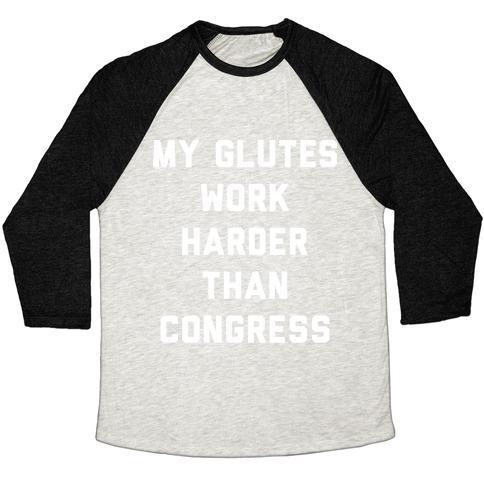 Virgin Teez  Baseball Tee Unisex Tri-Blend Baseball Tee / small / Oatmeal / Black MY GLUTES WORK HARDER THAN CONGRESS UNISEX TRI-BLEND BASEBALL TEE