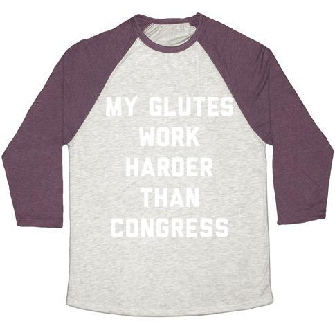 Virgin Teez  Baseball Tee Unisex Tri-Blend Baseball Tee / small / Oatmeal / Maroon MY GLUTES WORK HARDER THAN CONGRESS UNISEX TRI-BLEND BASEBALL TEE