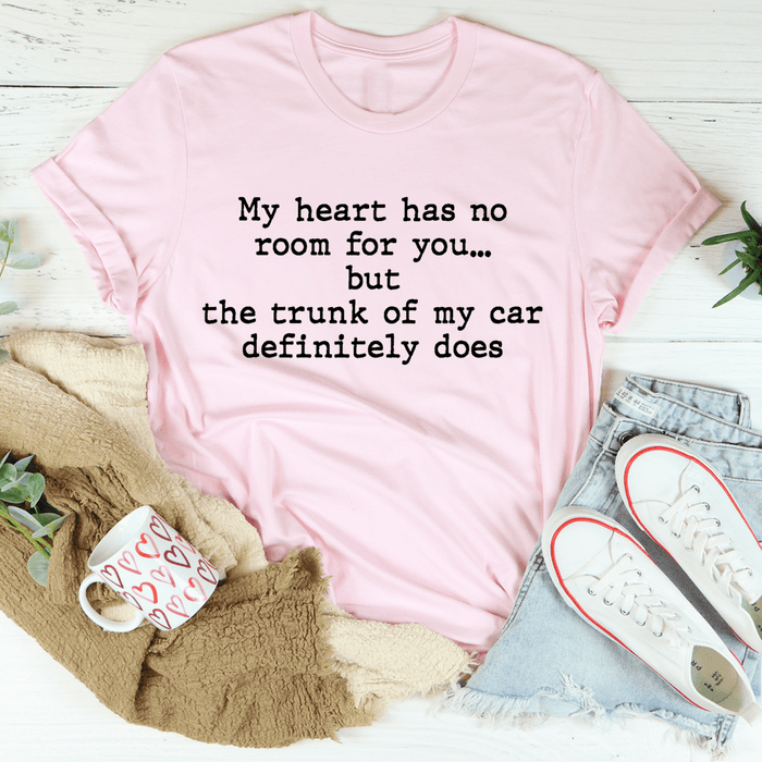 My Heart Has No Room For You Tee