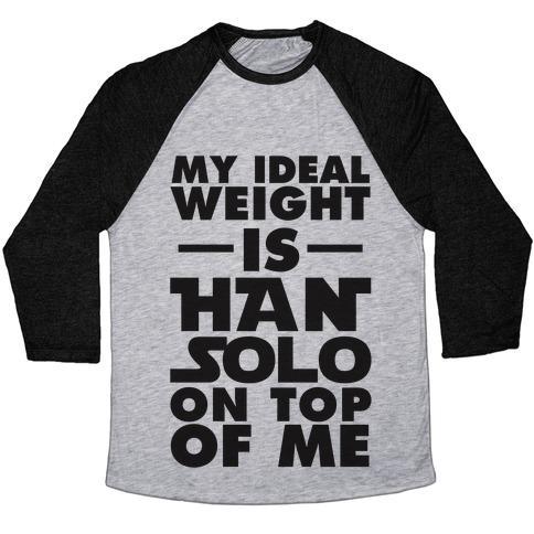 Virgin Teez  Baseball Tee Unisex Tri-Blend Baseball Tee / small / Athletic Gray / Black MY IDEAL WEIGHT IS HAN SOLO ON TOP OF ME UNISEX TRI-BLEND BASEBALL TEE