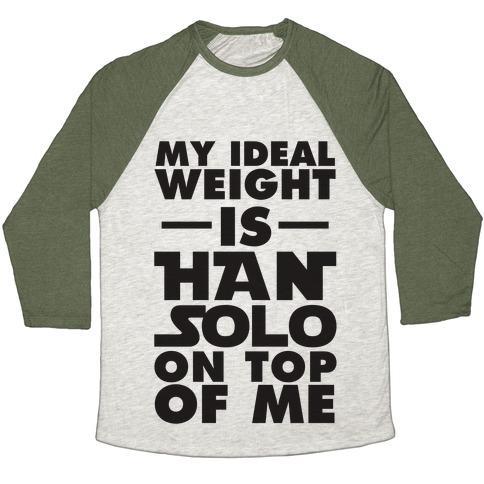 Virgin Teez  Baseball Tee Unisex Tri-Blend Baseball Tee / small / Oatmeal / Moss MY IDEAL WEIGHT IS HAN SOLO ON TOP OF ME UNISEX TRI-BLEND BASEBALL TEE