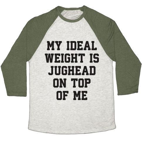 Virgin Teez  Baseball Tee Unisex Tri-Blend Baseball Tee / small / Oatmeal / Moss MY IDEAL WEIGHT IS JUGHEAD ON TOP OF ME UNISEX TRI-BLEND BASEBALL TEE