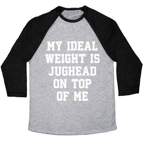 Virgin Teez  Baseball Tee Unisex Tri-Blend Baseball Tee / small / Athletic Gray / Black MY IDEAL WEIGHT IS JUGHEAD ON TOP OF ME UNISEX TRI-BLEND BASEBALL TEE