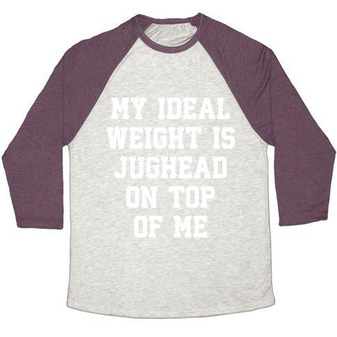 Virgin Teez  Baseball Tee Unisex Tri-Blend Baseball Tee / small / Oatmeal / Maroon MY IDEAL WEIGHT IS JUGHEAD ON TOP OF ME UNISEX TRI-BLEND BASEBALL TEE