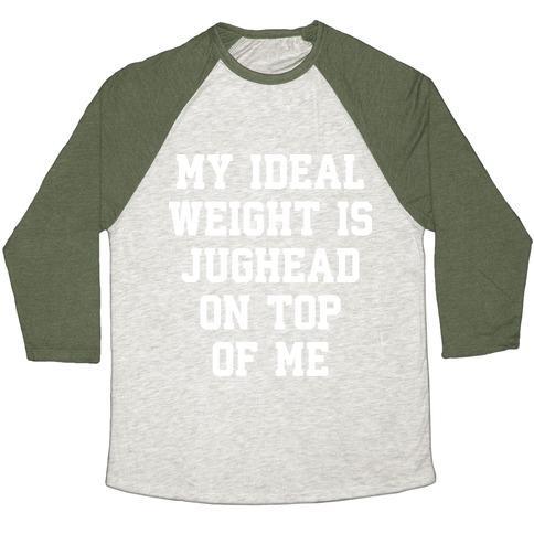 Virgin Teez  Baseball Tee Unisex Tri-Blend Baseball Tee / small / Oatmeal / Moss MY IDEAL WEIGHT IS JUGHEAD ON TOP OF ME UNISEX TRI-BLEND BASEBALL TEE