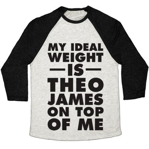 Virgin Teez  Baseball Tee Unisex Tri-Blend Baseball Tee / small / Oatmeal / Black MY IDEAL WEIGHT IS THEO JAMES ON TOP OF ME UNISEX TRI-BLEND BASEBALL TEE