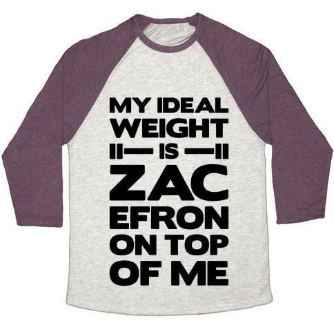 Virgin Teez  Baseball Tee Unisex Tri-Blend Baseball Tee / small / Oatmeal / Maroon MY IDEAL WEIGHT IS ZAC EFRON ON TOP OF ME UNISEX TRI-BLEND BASEBALL TEE